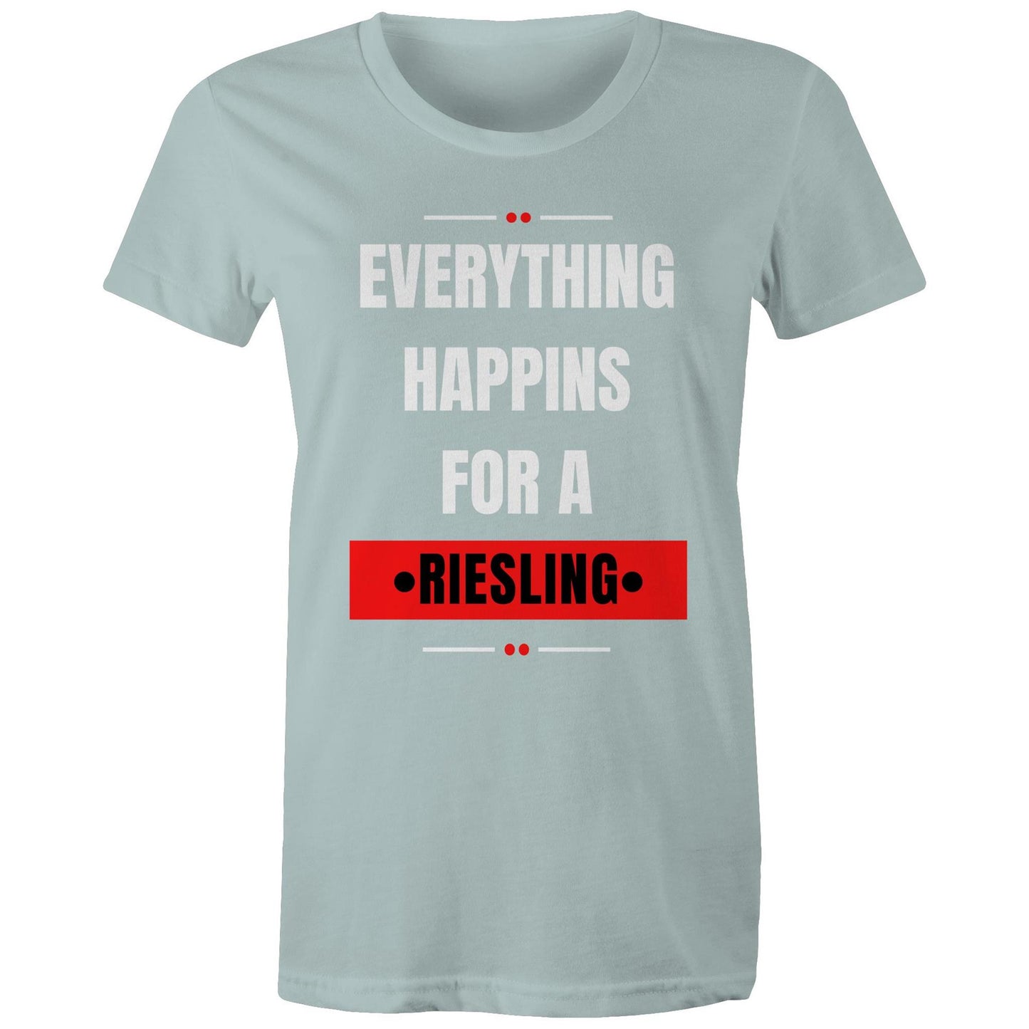 Everything Happens For A Riesling - Women's Maple Tee