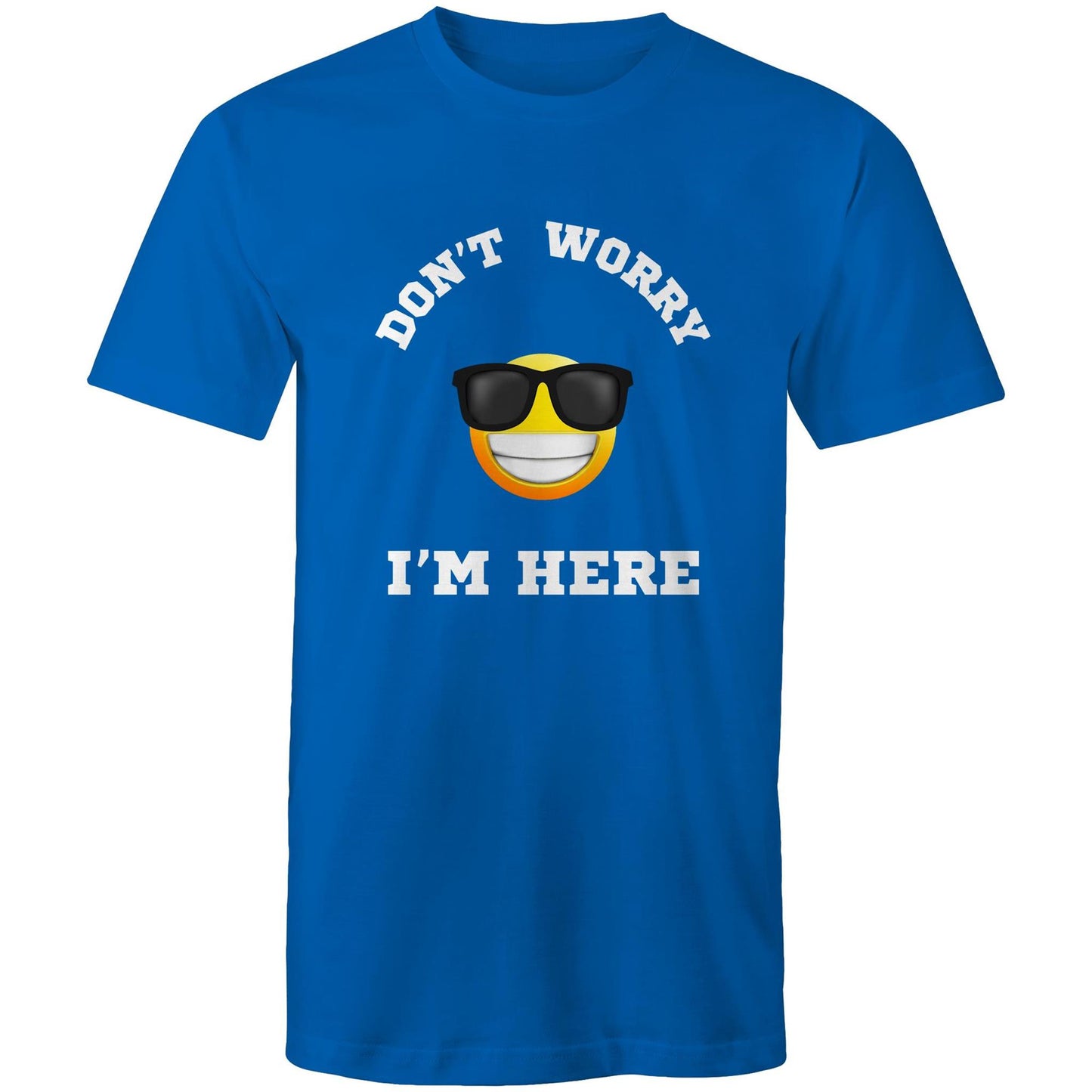 Don't Worry I'm Here - Mens T-Shirt