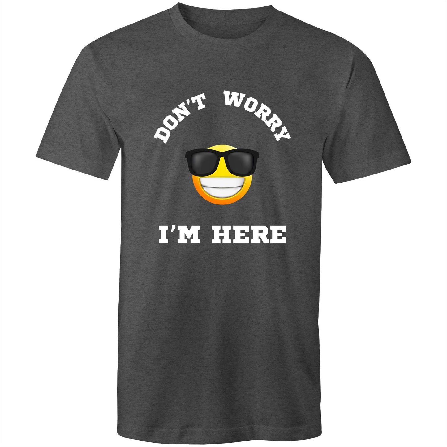 Don't Worry I'm Here - Mens T-Shirt