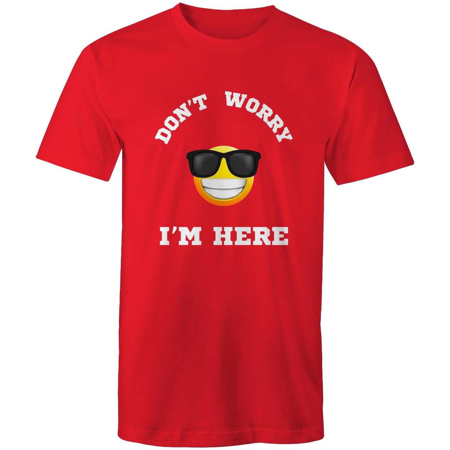 Don't Worry I'm Here - Mens T-Shirt