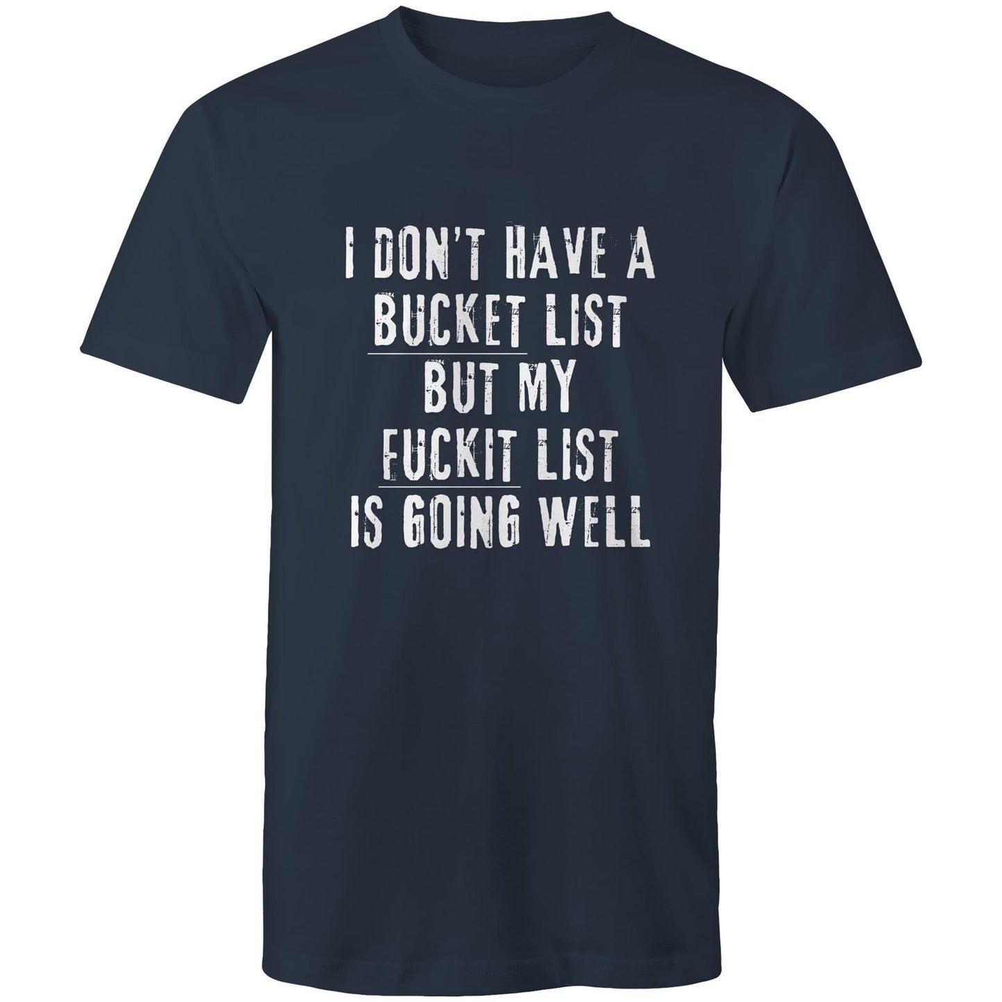 I Don't Have a Bucket List - Mens T-Shirt