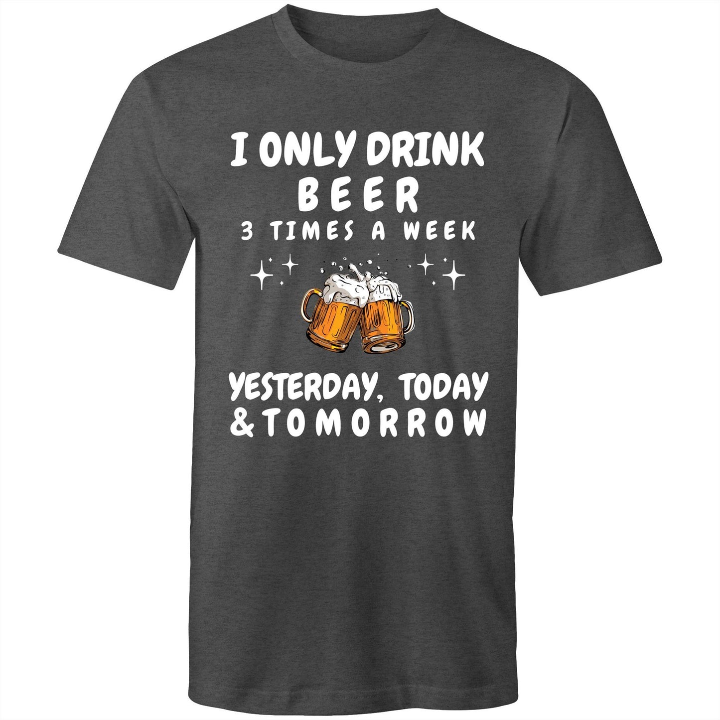 I Only Drink Beer 3 Times a Week - Mens T-Shirt