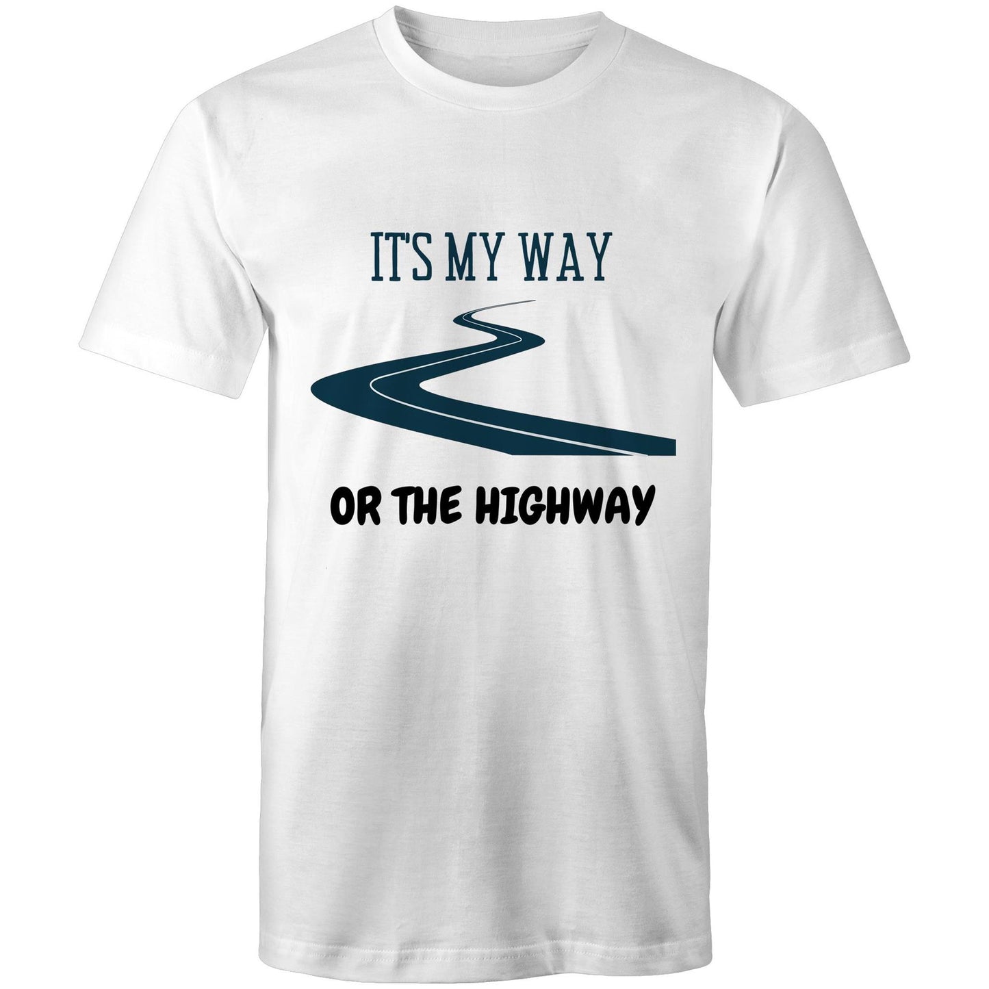 It's My Way Or The Highway - Mens T-Shirt