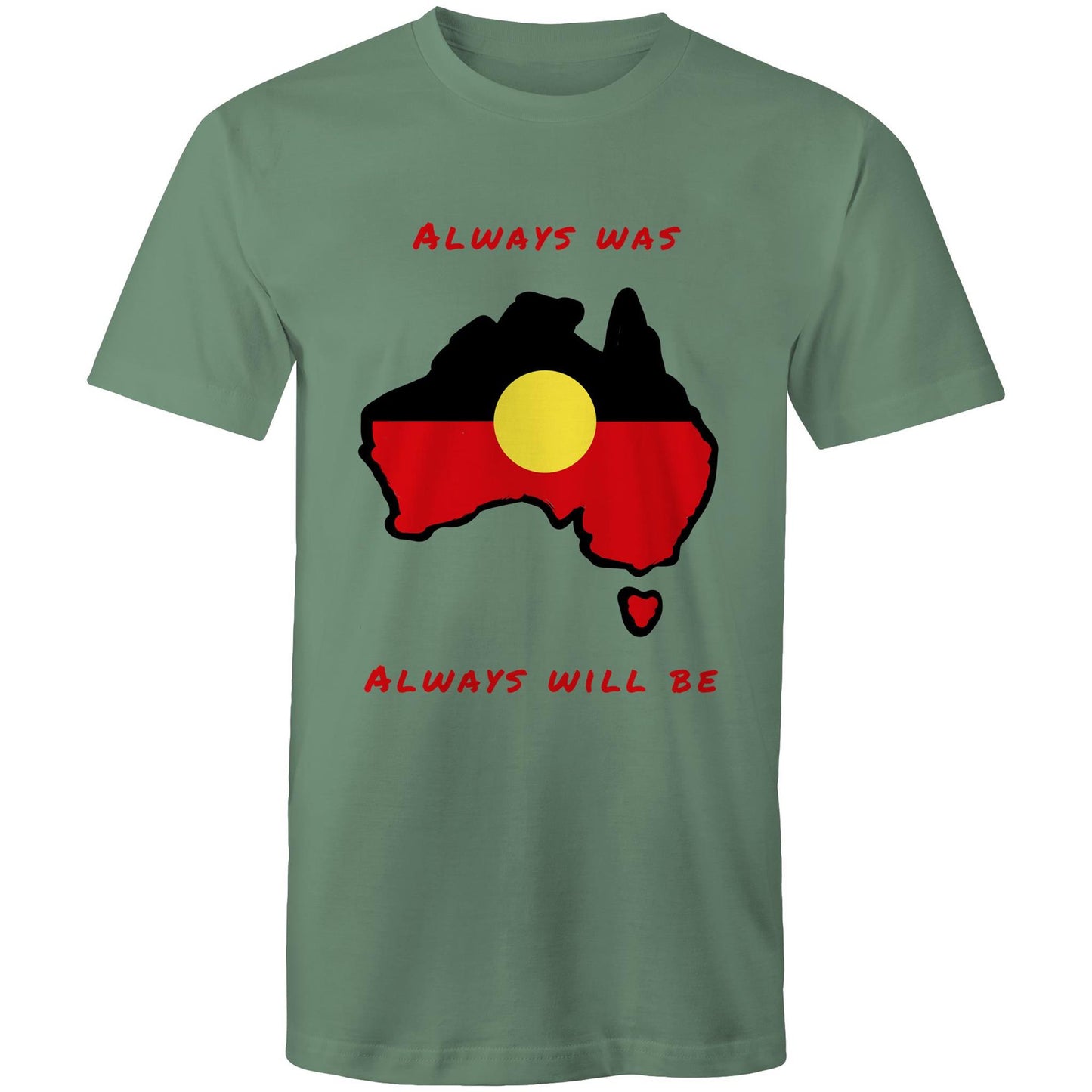 Always Was Always Will Be - Unisex T-Shirt