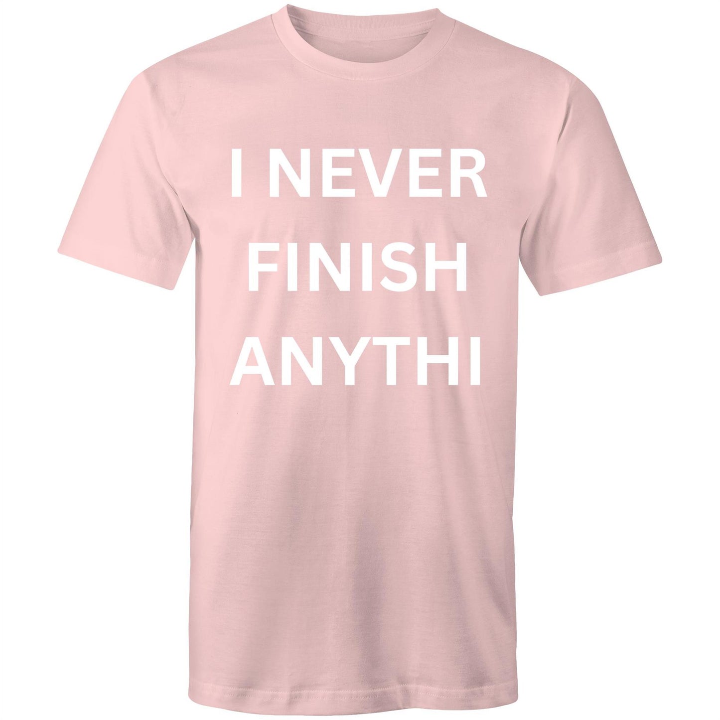 I NEVER FINISH ANYTHI - Mens T-Shirt