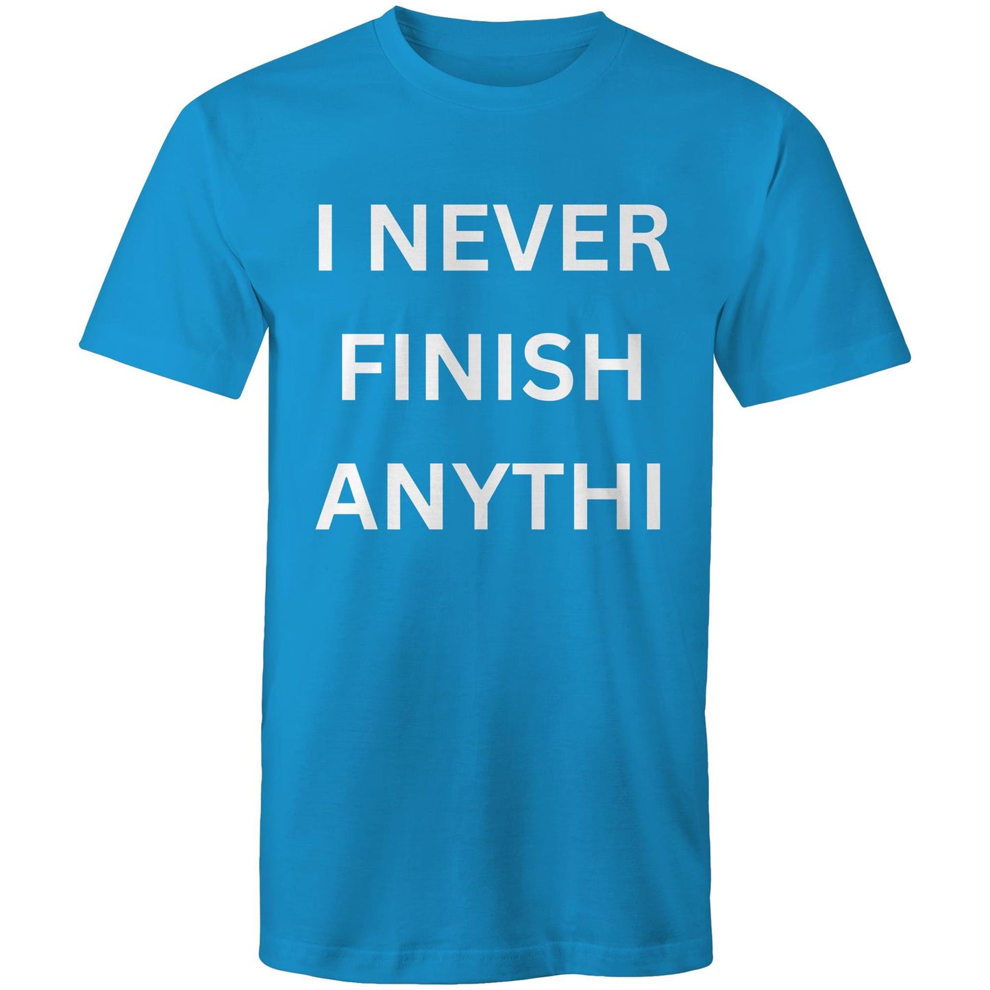 I NEVER FINISH ANYTHI - Mens T-Shirt