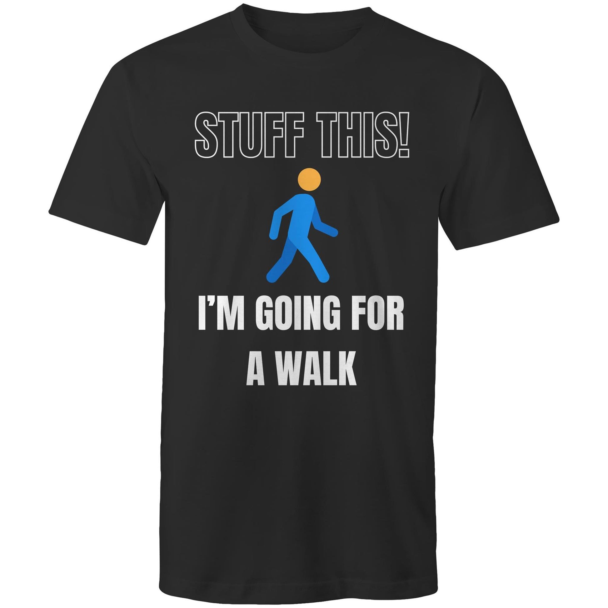Stuff this I'm going for a walk T Shirt