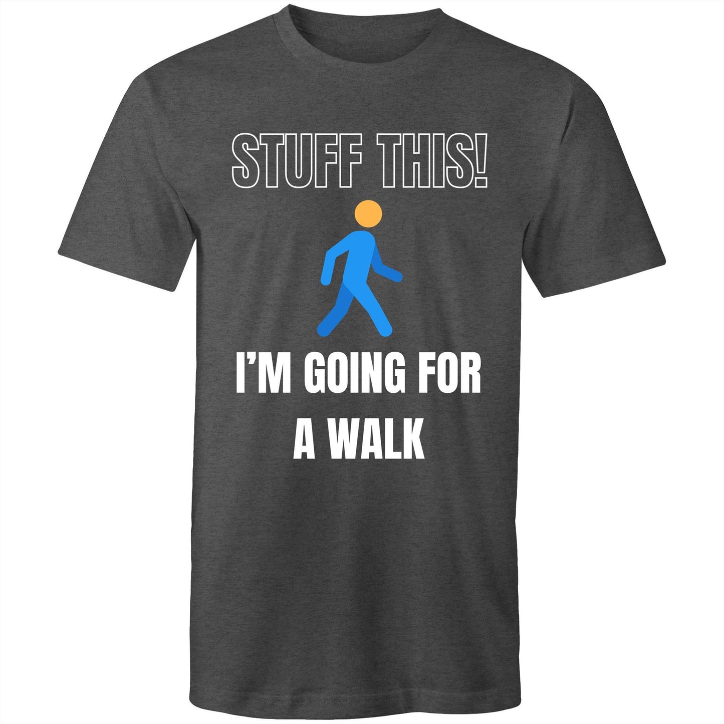 Stuff This! I'm Going For a Walk - Mens T-Shirt