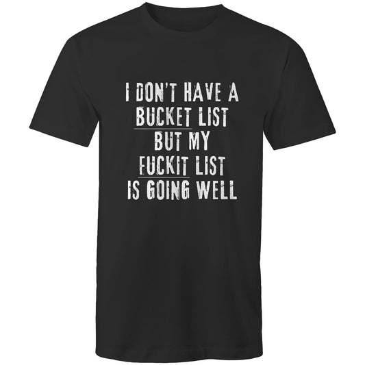 I Don't Have a Bucket List  T Shirt