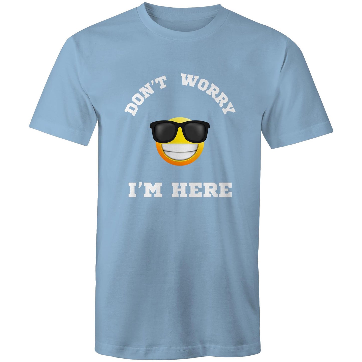 Don't Worry I'm Here - Mens T-Shirt