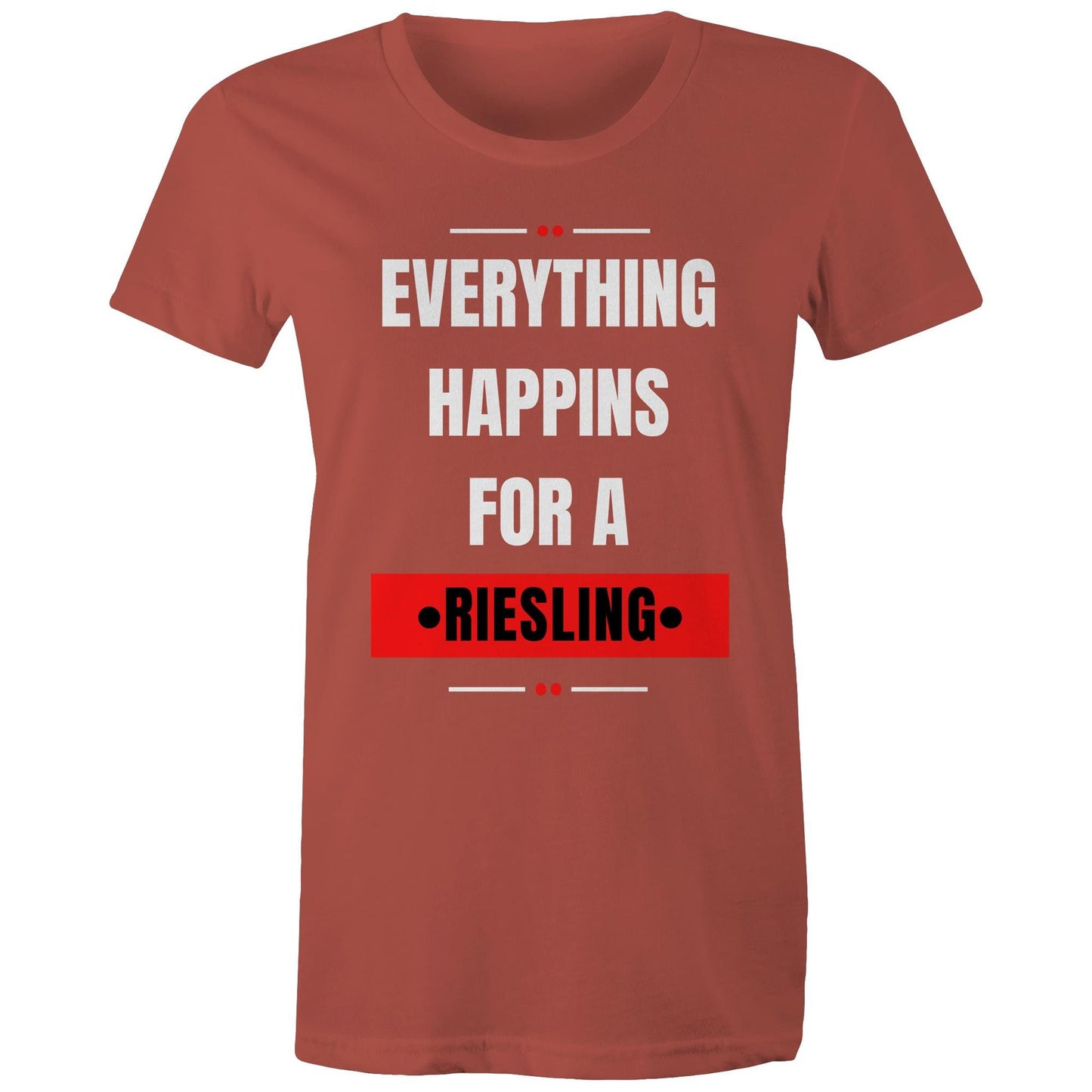 Everything Happens For A Riesling - Women's Maple Tee