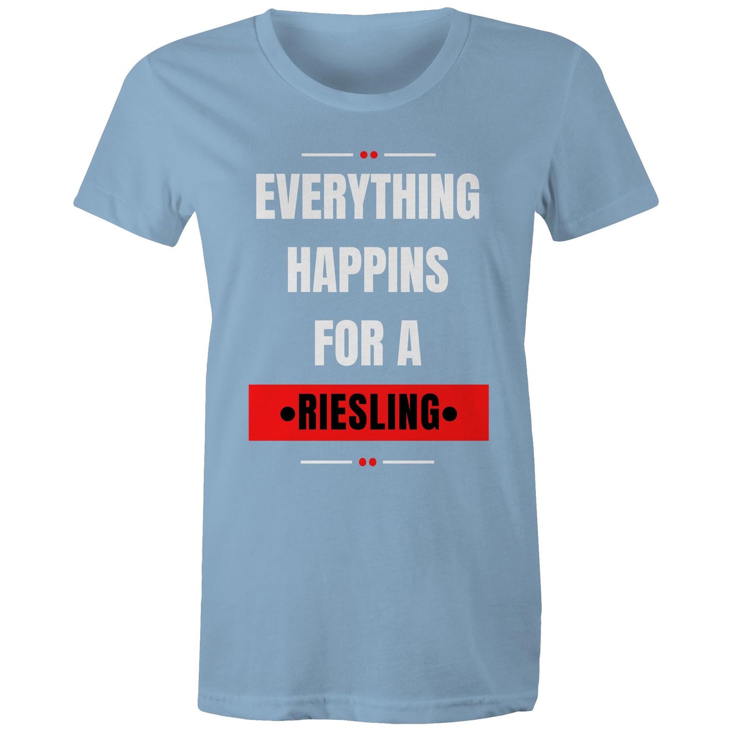 Everything Happens For A Riesling - Women's Maple Tee