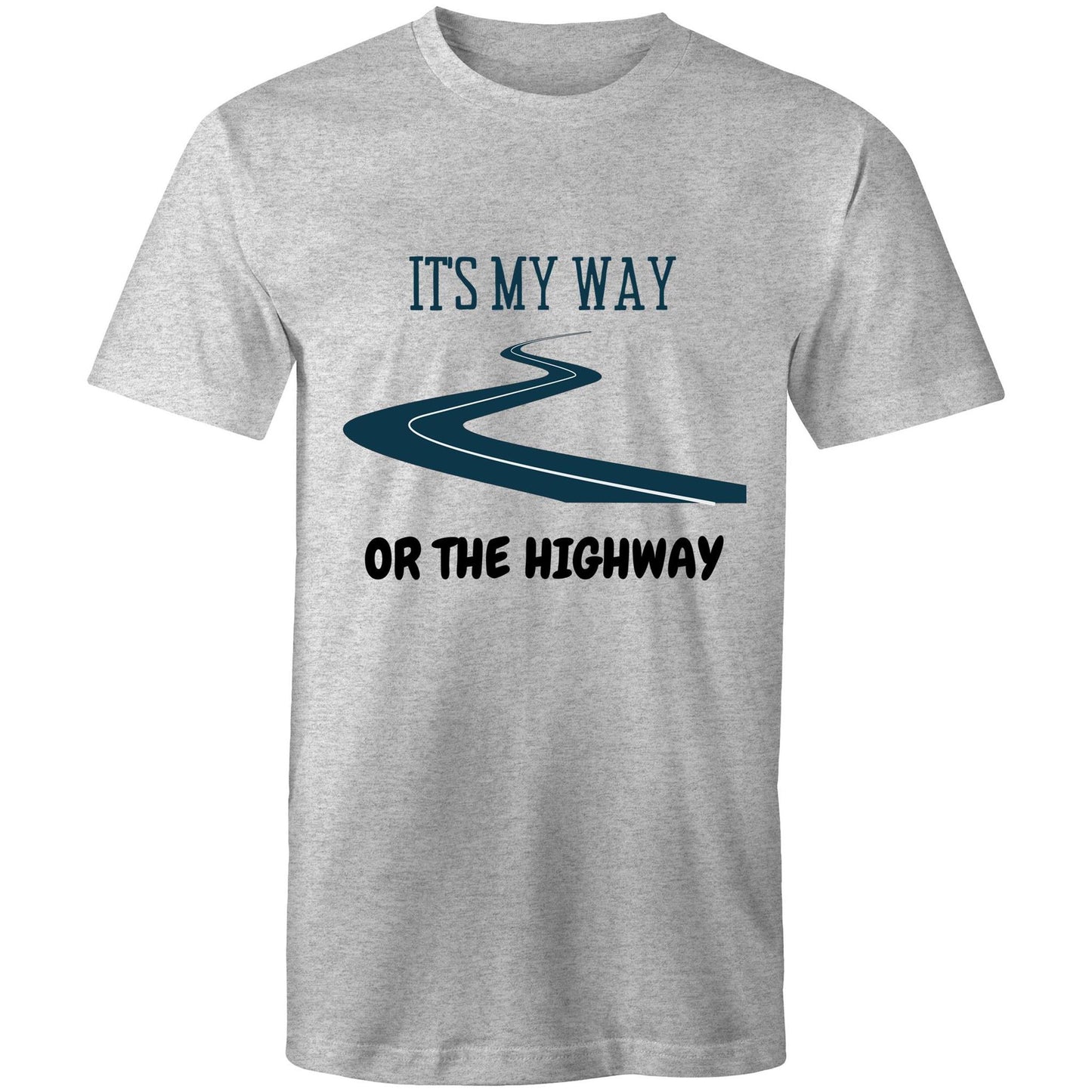 It's My Way Or The Highway - Mens T-Shirt