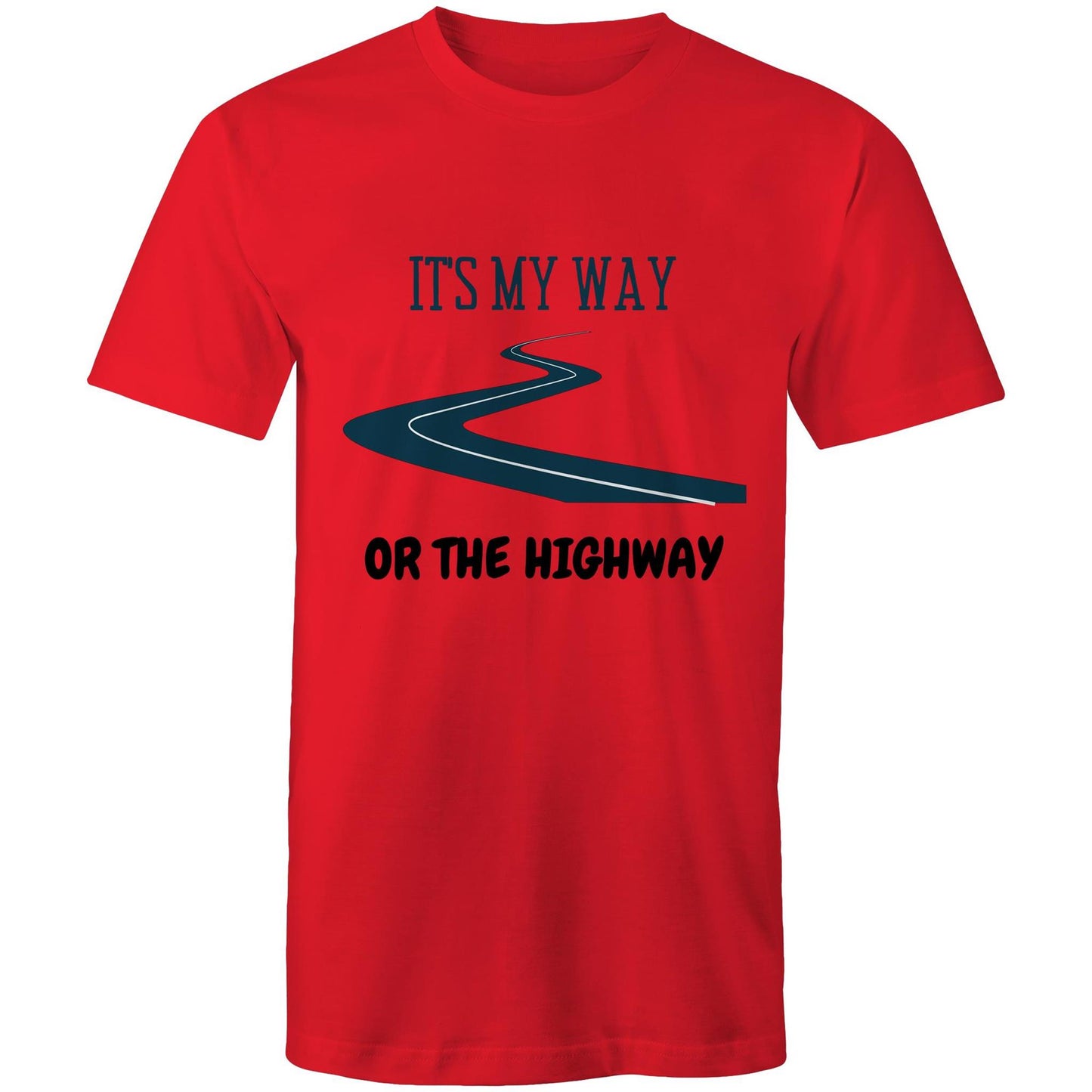 It's My Way Or The Highway - Mens T-Shirt