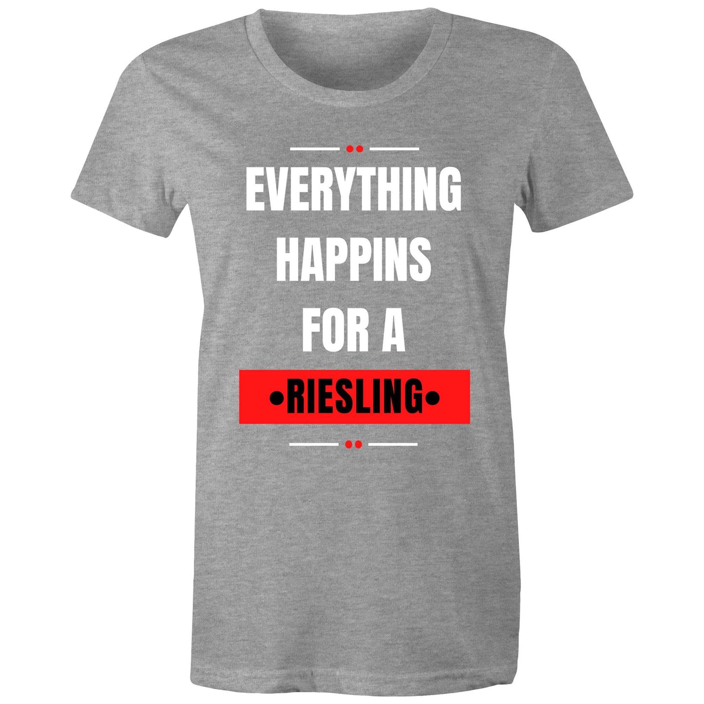 Everything Happens For A Riesling - Women's Maple Tee