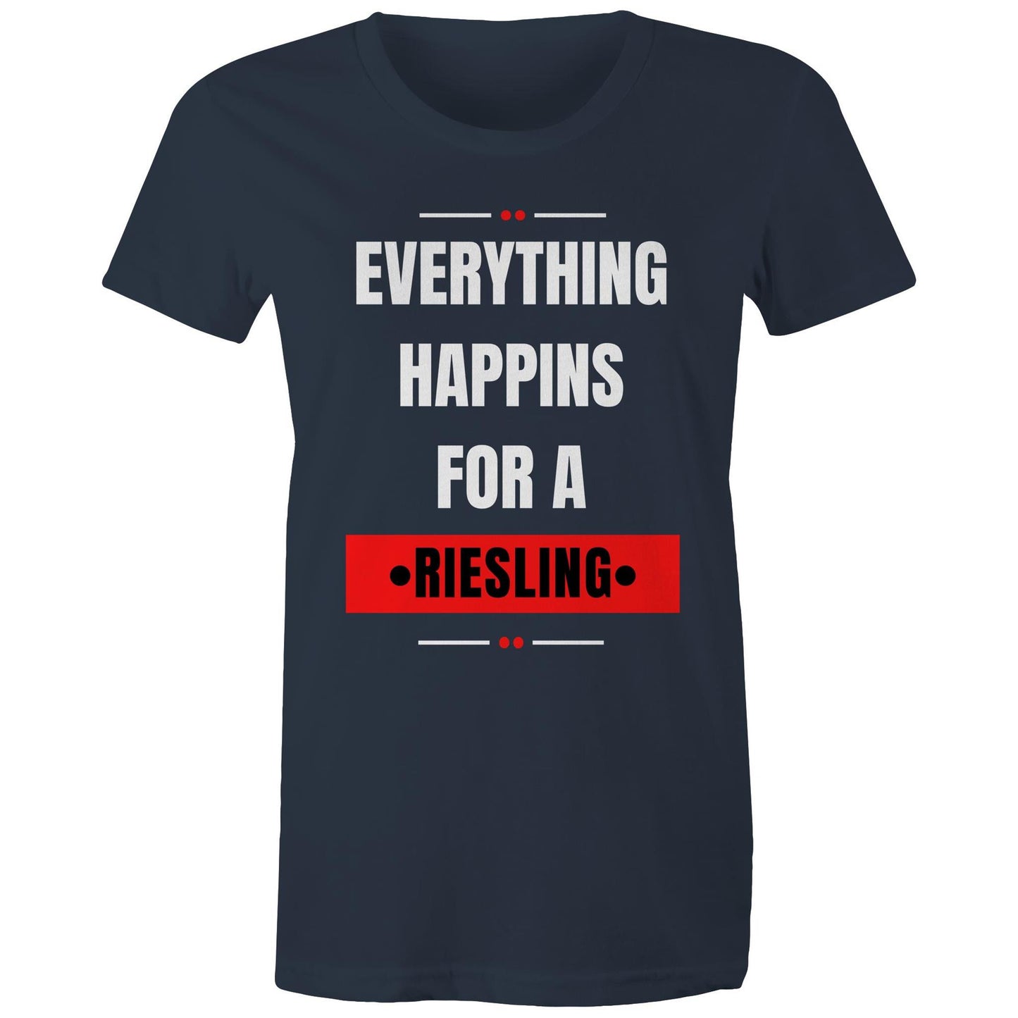 Everything Happens For A Riesling - Women's Maple Tee