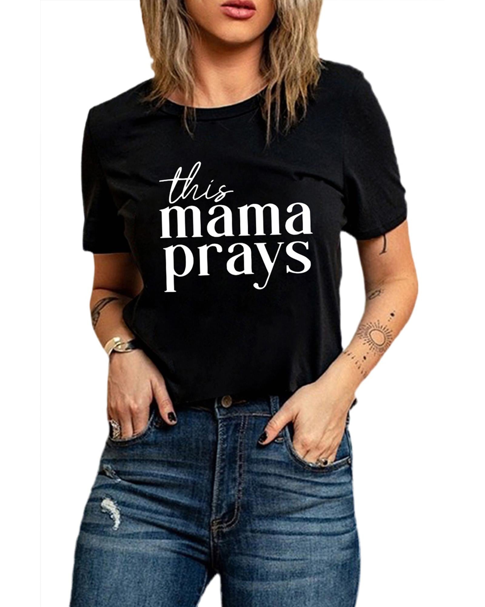 This Mama Prays women's T Shirt