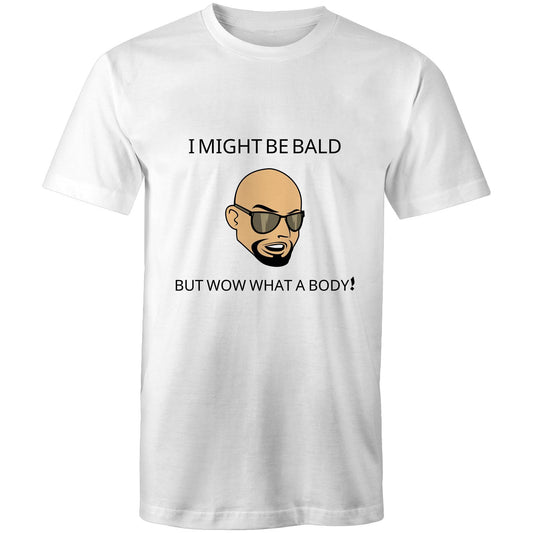 I Might Be Bald But Wow What a Body - Mens T-Shirt