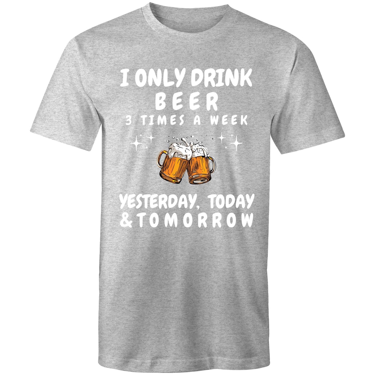 I Only Drink Beer 3 Times a Week - Mens T-Shirt