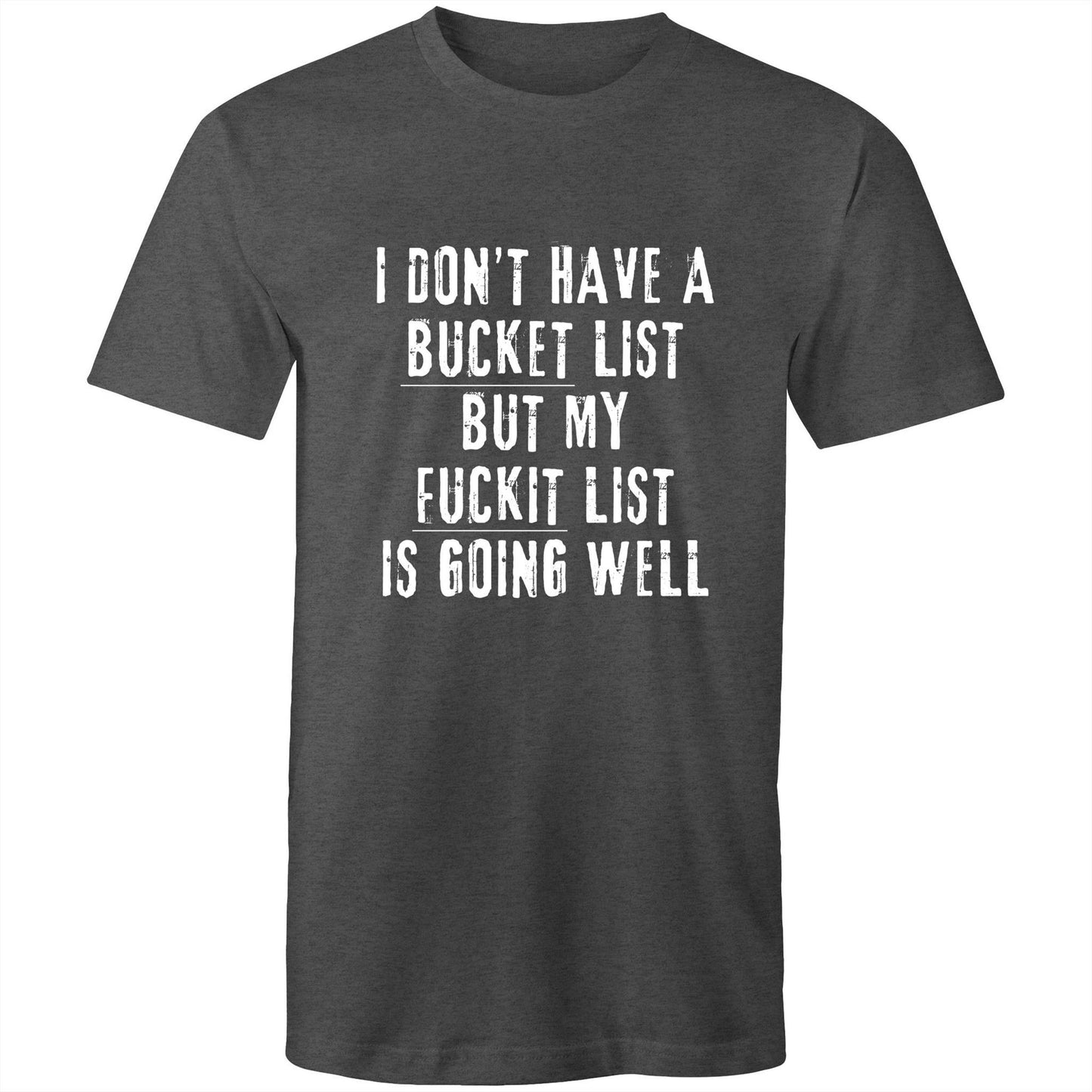 I Don't Have a Bucket List - Mens T-Shirt
