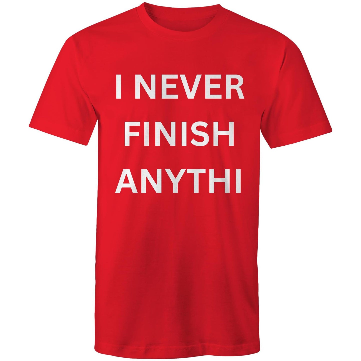 I NEVER FINISH ANYTHI - Mens T-Shirt