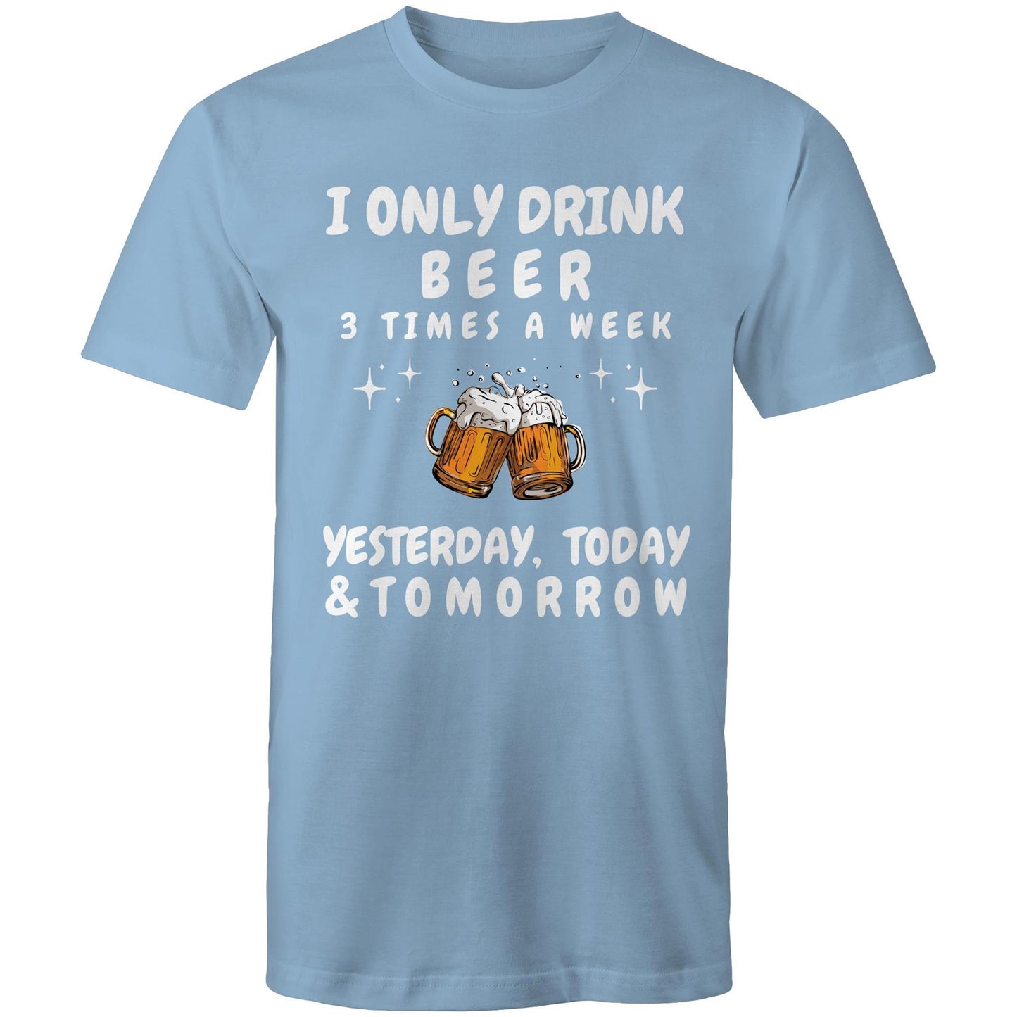 I Only Drink Beer 3 Times a Week - Mens T-Shirt