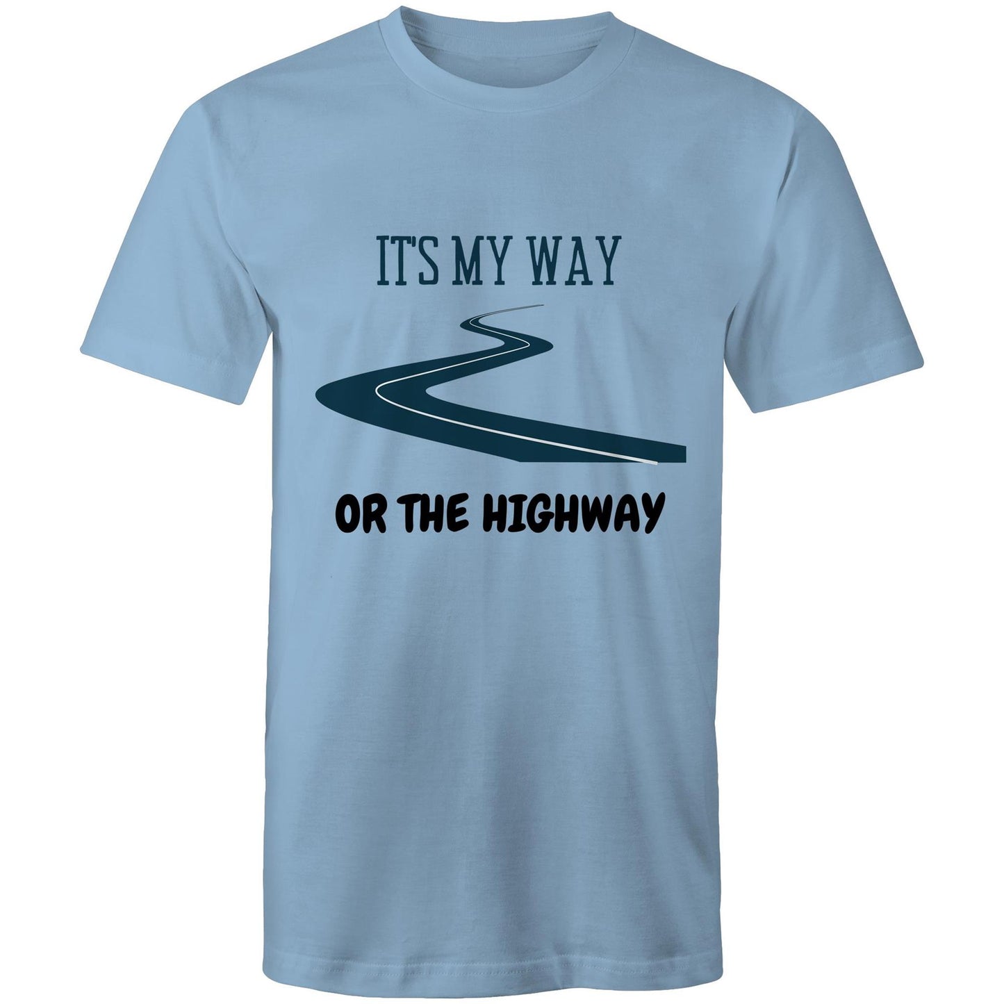 It's My Way Or The Highway - Mens T-Shirt