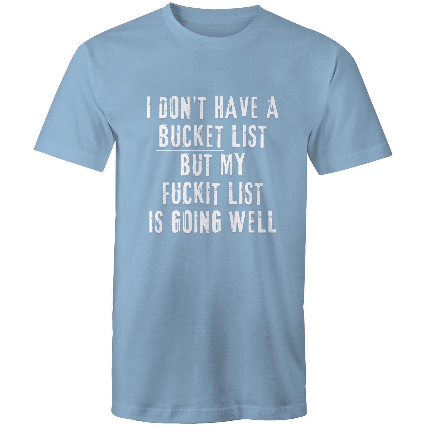 I Don't Have a Bucket List - Mens T-Shirt