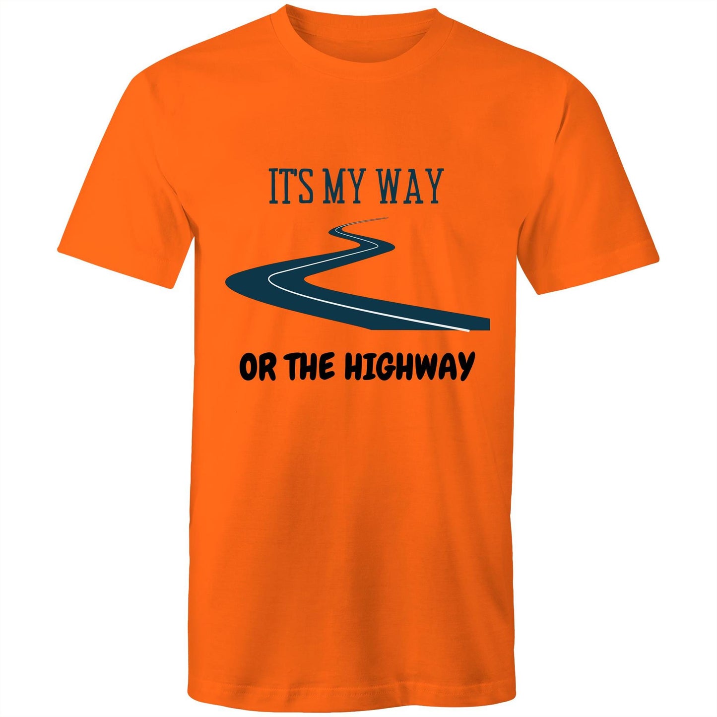 It's My Way Or The Highway - Mens T-Shirt