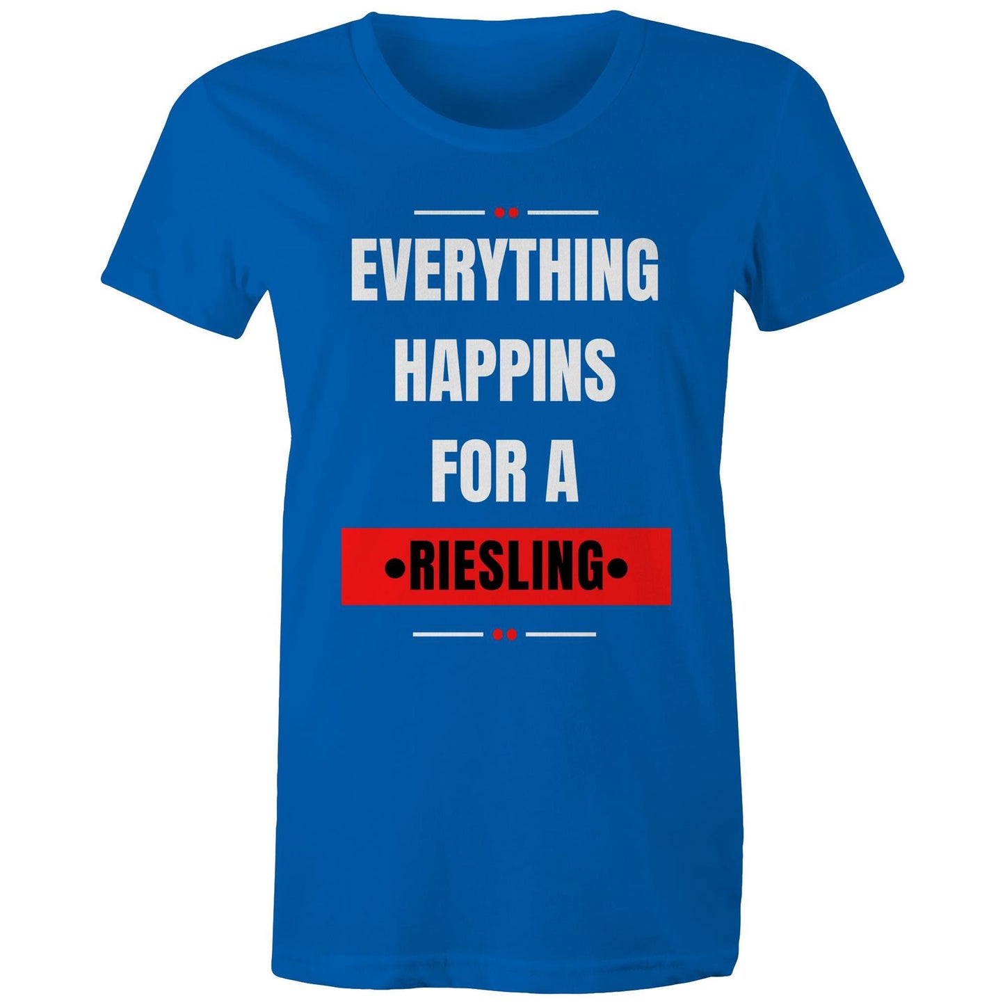 Everything Happens For A Riesling - Women's Maple Tee