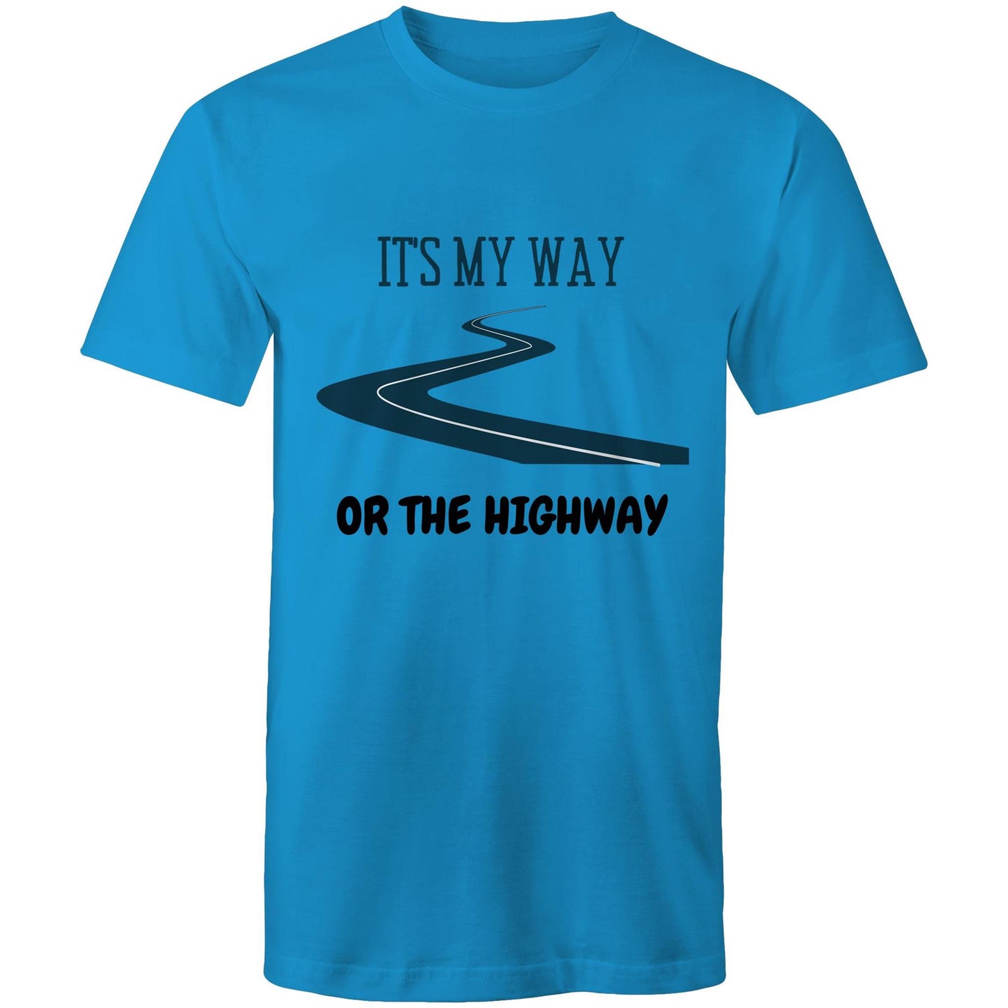 It's My Way Or The Highway - Mens T-Shirt